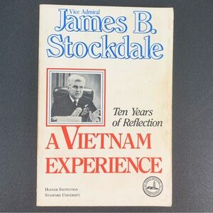 Ten Years of Reflection: A Vietnam Experience by James B. Stockdale. 1984.